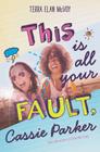 This Is All Your Fault, Cassie Parker By Terra Elan McVoy Cover Image