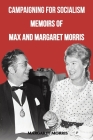 Campaigning for Socialism: Memoirs of Max and Margaret Morris Cover Image