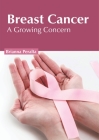 Breast Cancer: A Growing Concern By Brianna Peralta (Editor) Cover Image