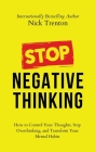 Stop Negative Thinking: How to Control Your Thoughts, Stop Overthinking, and Transform Your Mental Habits Cover Image