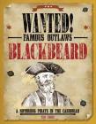 Blackbeard: A Notorious Pirate in the Caribbean (Wanted! Famous Outlaws) By Tim Cooke Cover Image