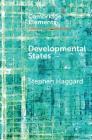 Developmental States (Elements in the Politics of Development) By Stephan Haggard Cover Image