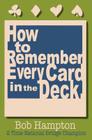 How to Remember Every Card in the Deck By Bob Hampton Cover Image