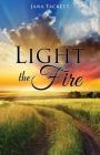 Light the Fire By Jana Tackett Cover Image