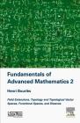 Fundamentals of Advanced Mathematics V2: Field Extensions, Topology and Topological Vector Spaces, Functional Spaces, and Sheaves Cover Image