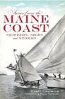 Stories from the Maine Coast:: Skippers, Ships and Storms By Harry Gratwick Cover Image
