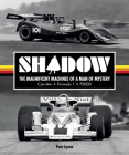 Shadow: The Magnificent Machines of a Man of Mystery: Can-Am - Formula 1 - F5000 By Pete Lyons Cover Image