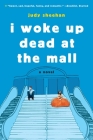 I Woke Up Dead at the Mall By Judy Sheehan Cover Image