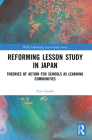 Reforming Lesson Study in Japan: Theories of Action for Schools as Learning Communities Cover Image