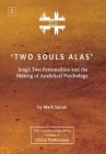 'Two Souls Alas': Jung's Two Personalities and the Making of Analytical Psychology By Mark Saban Cover Image