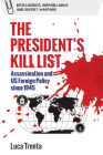 The President's Kill List: Assassination and Us Foreign Policy Since 1945 Cover Image