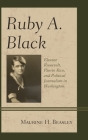 Ruby A. Black: Eleanor Roosevelt, Puerto Rico, and Political Journalism in Washington (Women in American Political History) By Maurine H. Beasley Cover Image