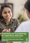 Counseling and Psychotherapy for South Asian Americans: Identity, Psychology, and Clinical Implications By Ulash Thakore-Dunlap (Editor), Devika Srivastava (Editor), Nita Tewari (Editor) Cover Image