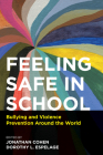Feeling Safe in School: Bullying and Violence Prevention Around the World By Jonathan Cohen (Editor), Dorothy L. Espelage (Editor) Cover Image