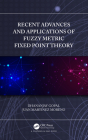 Recent Advances and Applications of Fuzzy Metric Fixed Point Theory Cover Image