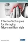 Effective Techniques for Managing Trigeminal Neuralgia By Steven Chang (Editor), Allen Ho (Editor) Cover Image