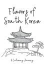 Flavors of South Korea: A Culinary Journey Cover Image