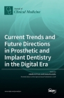 Current Trends and Future Directions in Prosthetic and Implant Dentistry in the Digital Era By Adolfo Di Fiore (Editor), Giulia Brunello (Editor) Cover Image