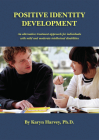 Positive Identity Development: An Alternative Treatment Approach for Individuals with Mild and Moderate Intellectual Disabilities By Karyn Harvey, PhD Cover Image
