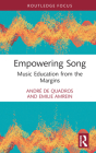 Empowering Song: Music Education from the Margins By André de Quadros, Emilie Amrein Cover Image