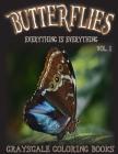Everything Is Everything Butterflies Vol. 1 Grayscale Coloring Book: (Grayscale Adult Coloring) (Grayscale Animals) (Grayscale Butterflies) 8.5x11, 20 By Everything Is Everything Cover Image