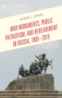 War Monuments, Public Patriotism, and Bereavement in Russia, 1905-2015 Cover Image