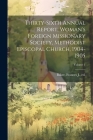 Thirty-Sixth Annual Report, Woman's Foreign Missionary Society, Methodist Episcopal Church, 1904-1905; Volume 1 By Frances J. Ed Baker (Created by) Cover Image