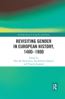 Revisiting Gender in European History, 1400-1800 (Routledge Research in Gender and History) By Elise M. Dermineur (Editor), Virginia Langum (Editor), Åsa Karlsson Sjögren (Editor) Cover Image