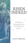 Risen Indeed: A Historical Investigation Into the Resurrection of Jesus By Gary R. Habermas Cover Image