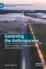 Governing the Anthropocene: Novel Ecosystems, Transformation and Environmental Policy (Palgrave Studies in Environmental Policy and Regulation) By Sarah Clement Cover Image