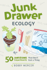 Junk Drawer Ecology: 50 Awesome Experiments That Don't Cost a Thing (Junk Drawer Science #7) By Bobby Mercer Cover Image