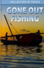 Gone Out Fishing By Roy Smith, Chad Murray, Dick Altman Cover Image