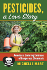 Pesticides, a Love Story: America's Enduring Embrace of Dangerous Chemicals (Culture America) By Michelle Mart Cover Image