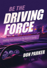 Be the Driving Force: Leading Your School on the Road to Equity (Principals Either Drive School Equity or Tap the Brakes on It. Which Kind o Cover Image