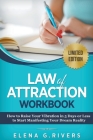 Law of Attraction Workbook: How to Raise Your Vibration in 5 Days or Less to Start Manifesting Your Dream Reality By Elena G. Rivers Cover Image
