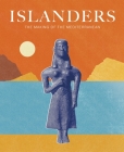 Islanders: The Making of the Mediterranean By Anastasia Christophilopolou (Editor) Cover Image