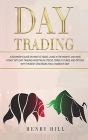 Day Trading: A beginner's guide on how to trade, living in the market and make money with day trading investing in stocks, forex, a Cover Image