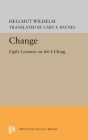 Change: Eight Lectures on the I Ching By Hellmut Wilhelm, Cary F. Baynes (Translator) Cover Image