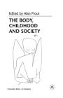 The Body, Childhood and Society By A. Prout (Editor) Cover Image