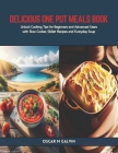 Delicious One Pot Meals Book: Unlock Cooking Tips for Beginners and Advanced Users with Slow Cooker, Skillet Recipes and Everyday Soup Cover Image