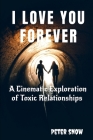 I Love You Forever: A Cinematic Exploration of Toxic Relationships Cover Image