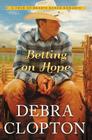 Betting on Hope (Four of Hearts Ranch Romance #1) By Debra Clopton Cover Image