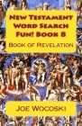 New Testament Word Search Fun! Book 8: Book of Revelation By Joe Wocoski Cover Image