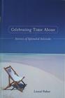 Celebrating Time Alone: Stories Of Splendid Solitude By Lionel Fisher Cover Image