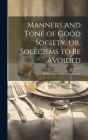 Manners and Tone of Good Society. Or, Solecisms to Be Avoided Cover Image