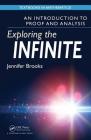 Exploring the Infinite: An Introduction to Proof and Analysis (Textbooks in Mathematics) Cover Image