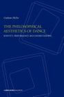 The Philosophical Aesthetics of Dance: Identity, Performance and Understanding Cover Image