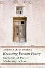 Recasting Persian Poetry: Scenarios of Poetic Modernity in Iran By Ahmad Karimi-Hakkak Cover Image