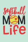 Softball Mom Life: I Love Softball Diary (Keep Track of Games and Stats) Cover Image