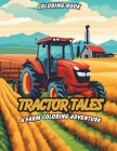 Tractor Tales: A Farm Coloring Adventure Coloring Book By Sunny Side Cover Image